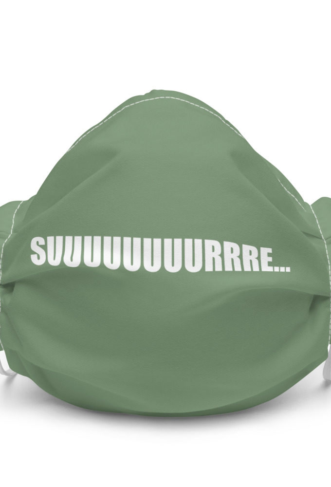 Suuuuuuuurrre...  Premium face mask