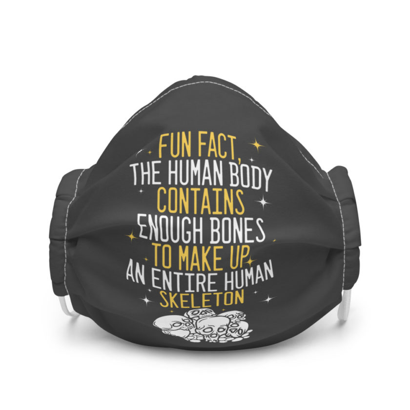 Fun fact, the human body contains enough bones to make up an entire human skeleton  Premium face mask
