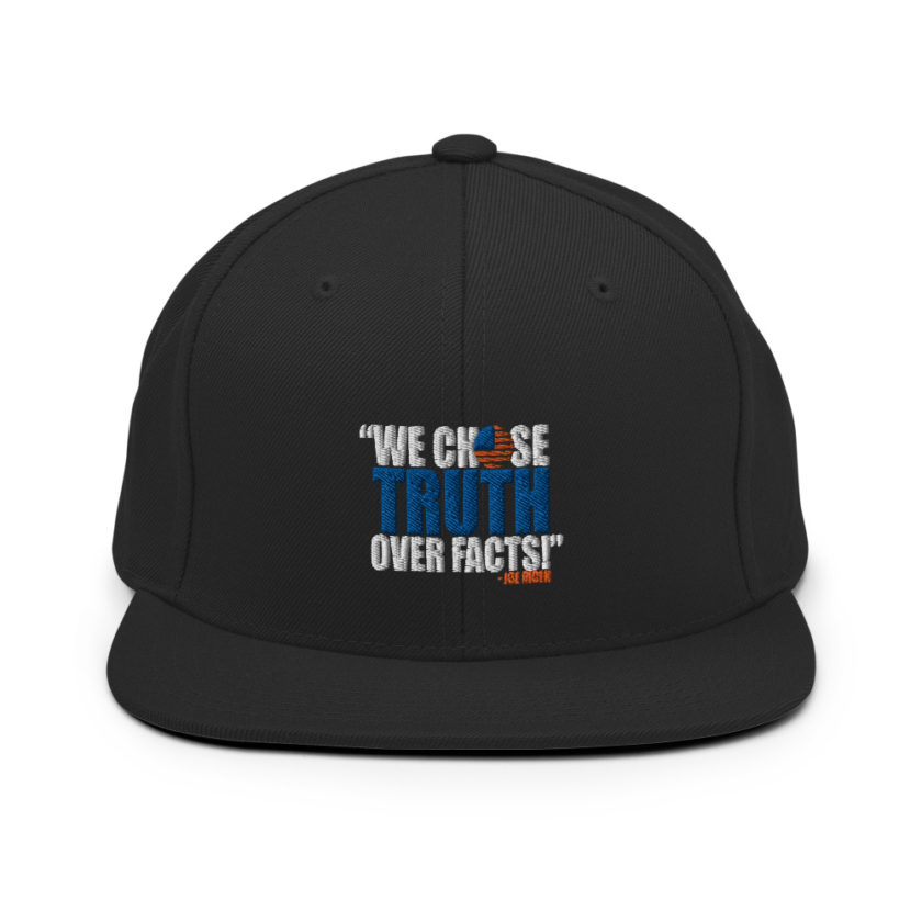 We chose truth over facts!  Snapback Hat - Image 3