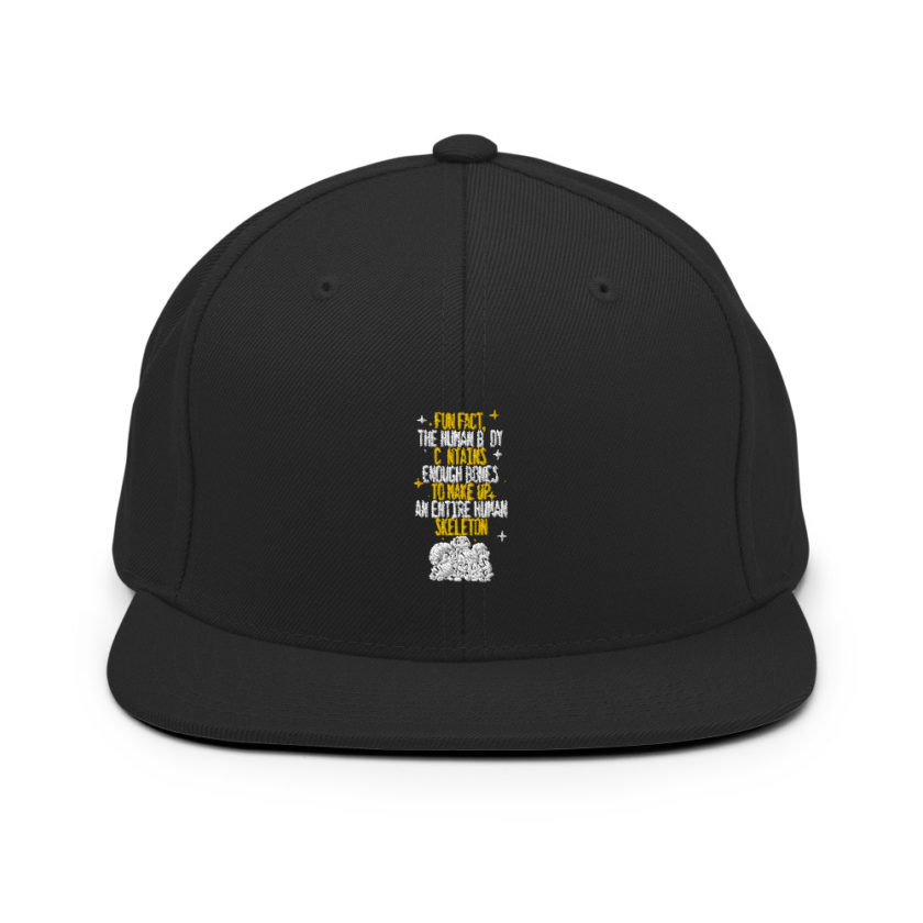 Fun fact, the human body contains enough bones to make up an entire human skeleton  Snapback Hat - Image 3