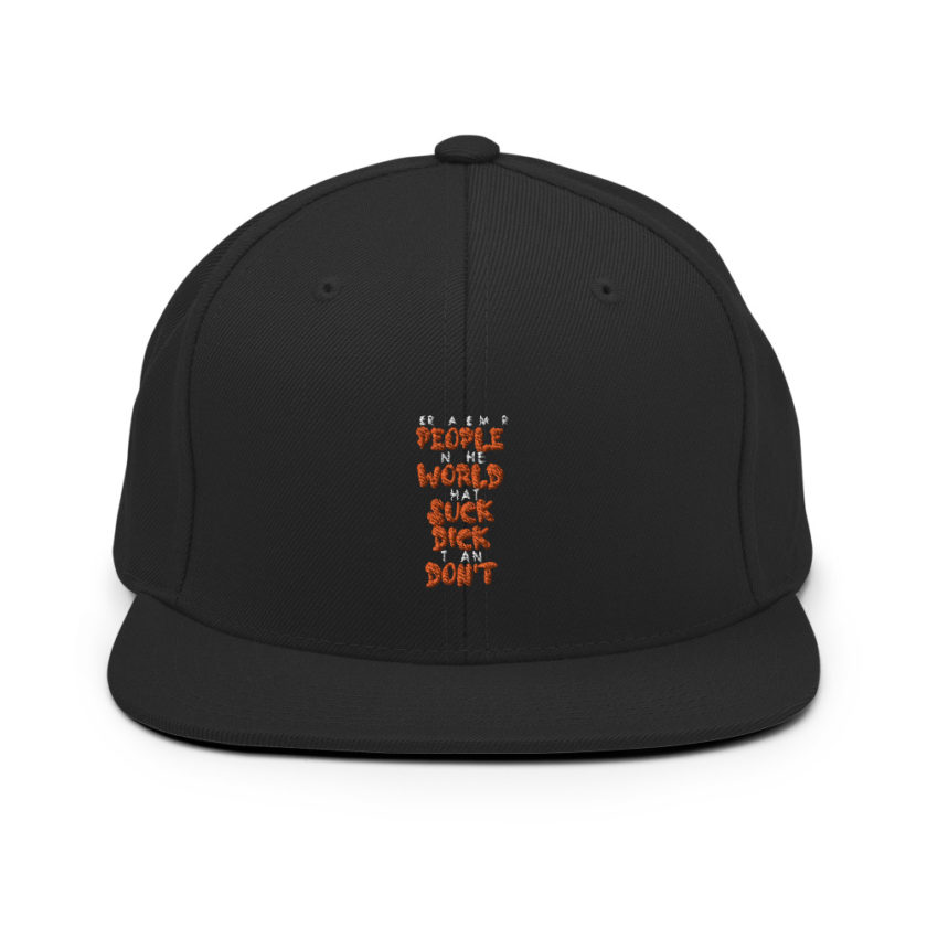There are more people in the world that suck dick than don't. Snapback Hat - Image 3