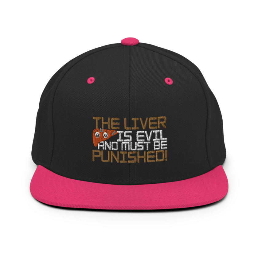 The liver is evil and must be punished! Snapback Hat - Image 5