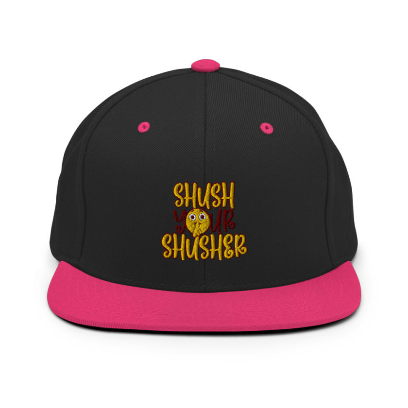 Shush your Shusher!  Snapback Hat - Image 5