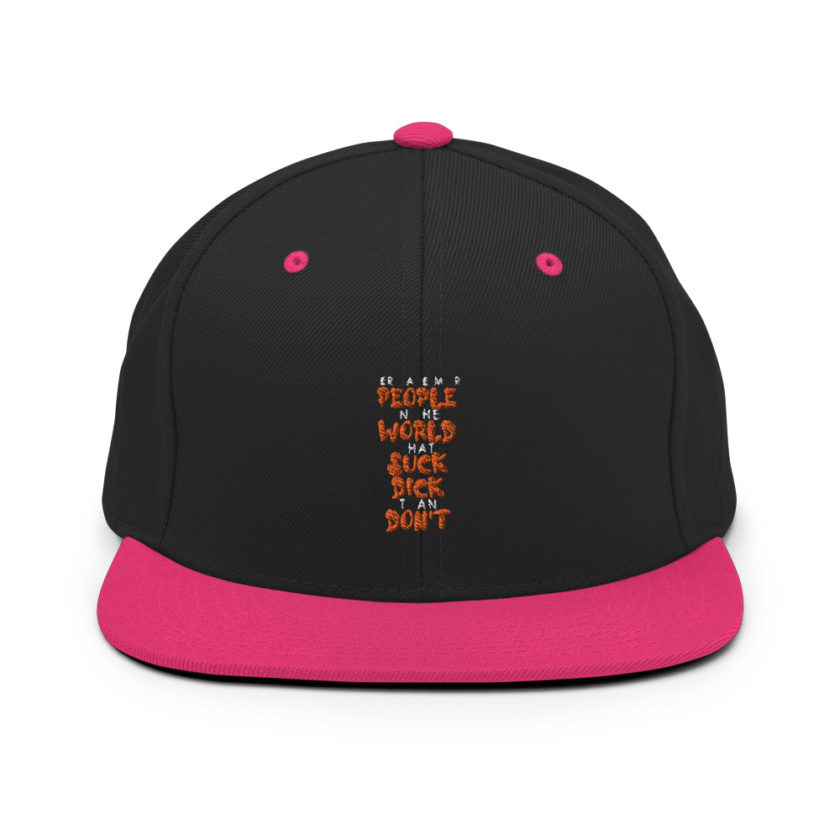 There are more people in the world that suck dick than don't. Snapback Hat - Image 5