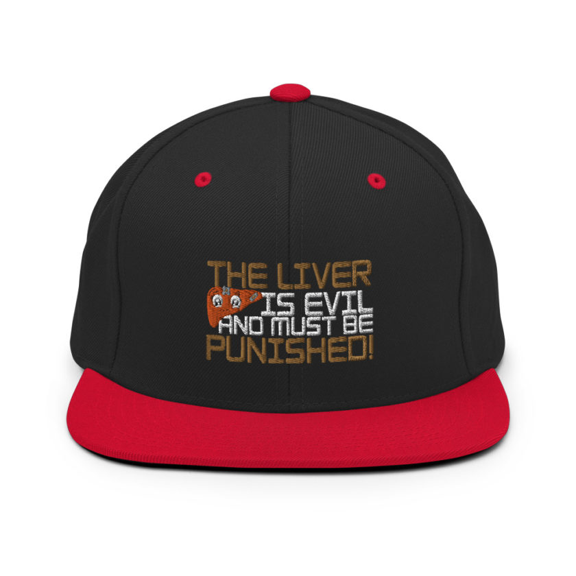 The liver is evil and must be punished! Snapback Hat - Image 4