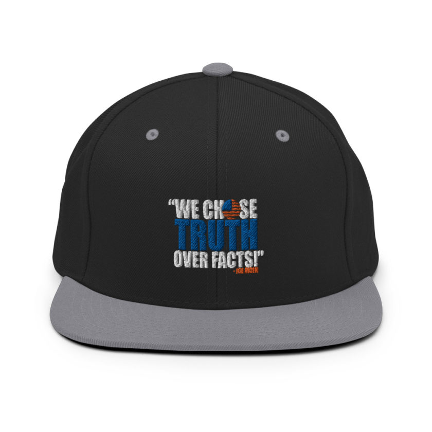 We chose truth over facts!  Snapback Hat - Image 7