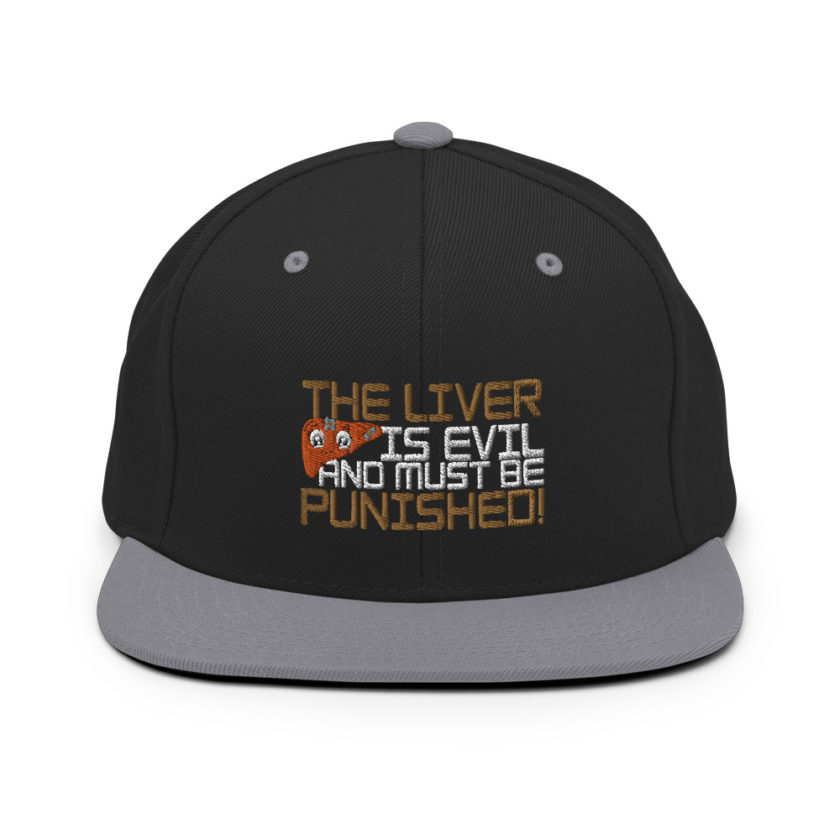 The liver is evil and must be punished! Snapback Hat - Image 7