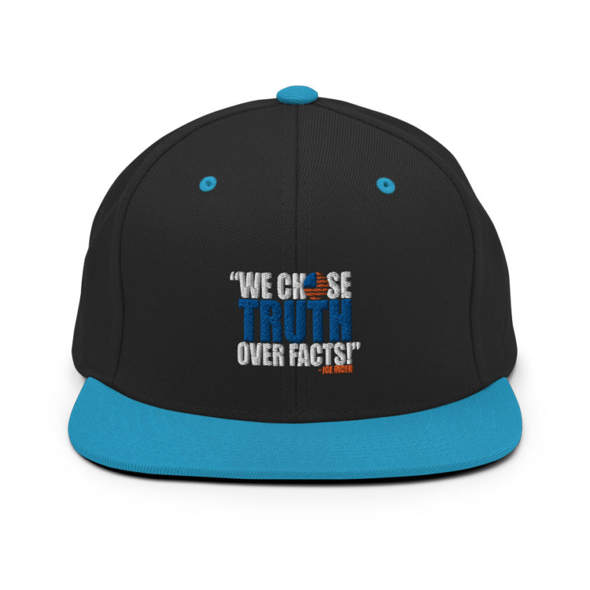 We chose truth over facts!  Snapback Hat - Image 6