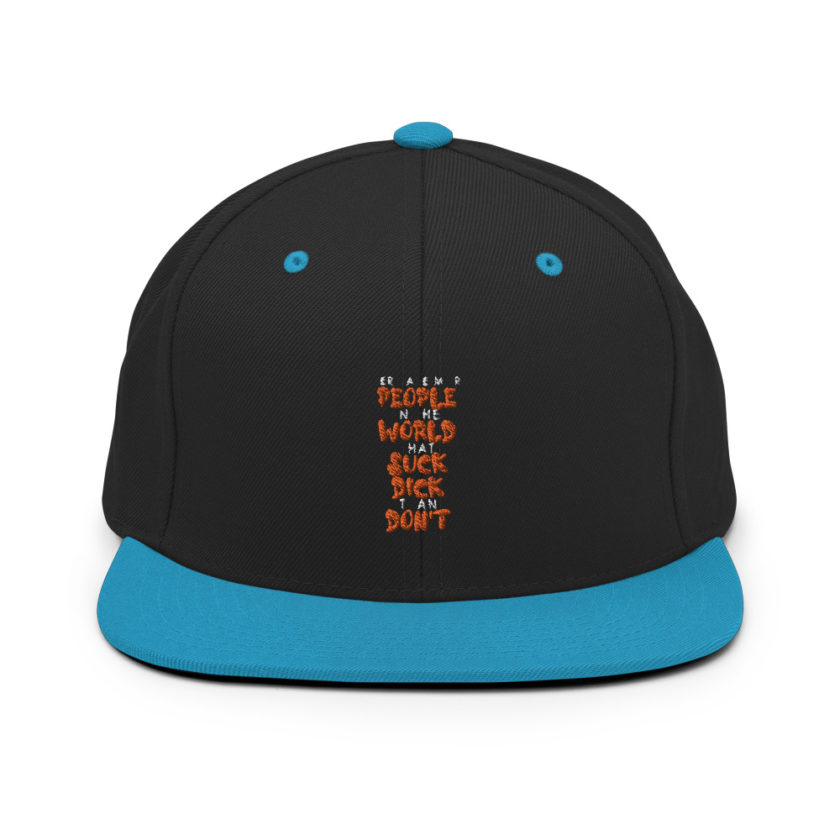 There are more people in the world that suck dick than don't. Snapback Hat - Image 6