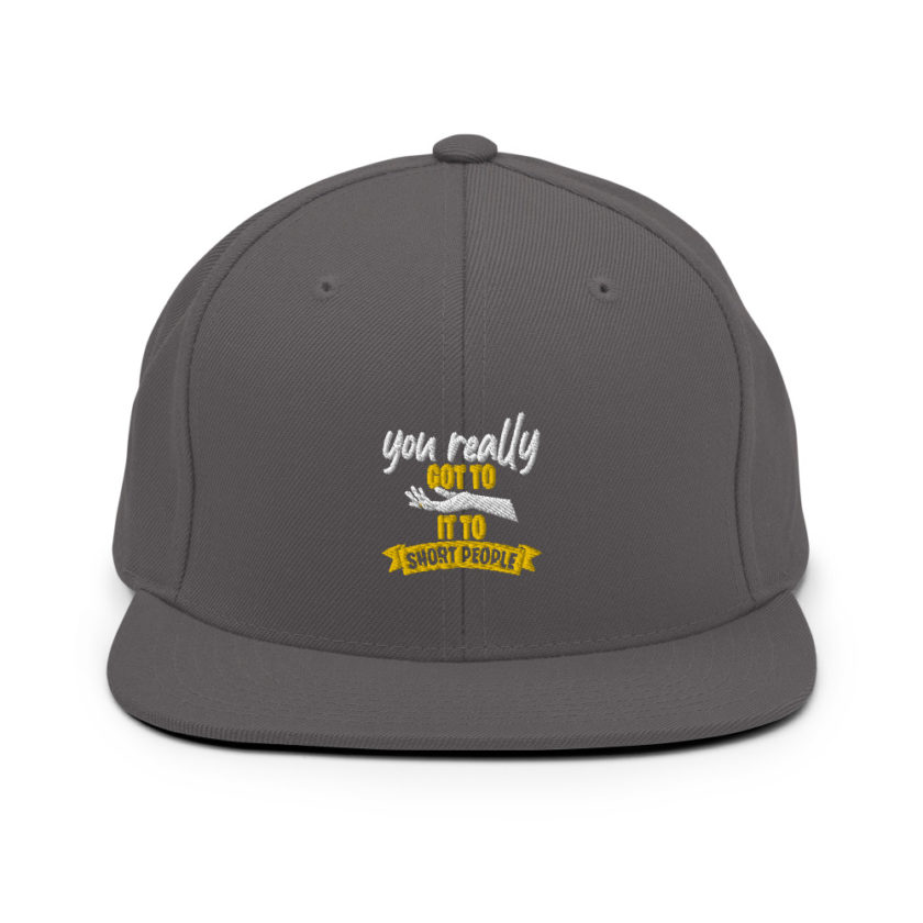 You really got to hand it to short people... Snapback Hat - Image 14
