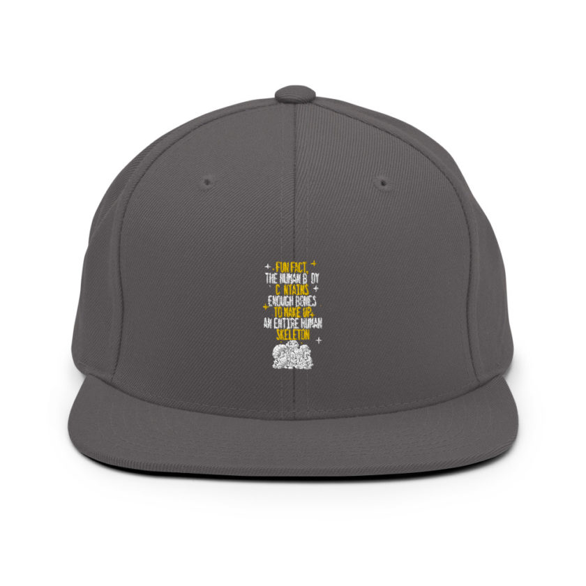 Fun fact, the human body contains enough bones to make up an entire human skeleton  Snapback Hat - Image 14