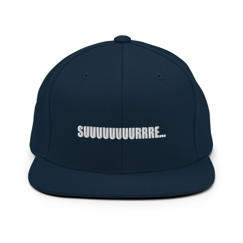 Suuuuuuuurrre...  Snapback Hat