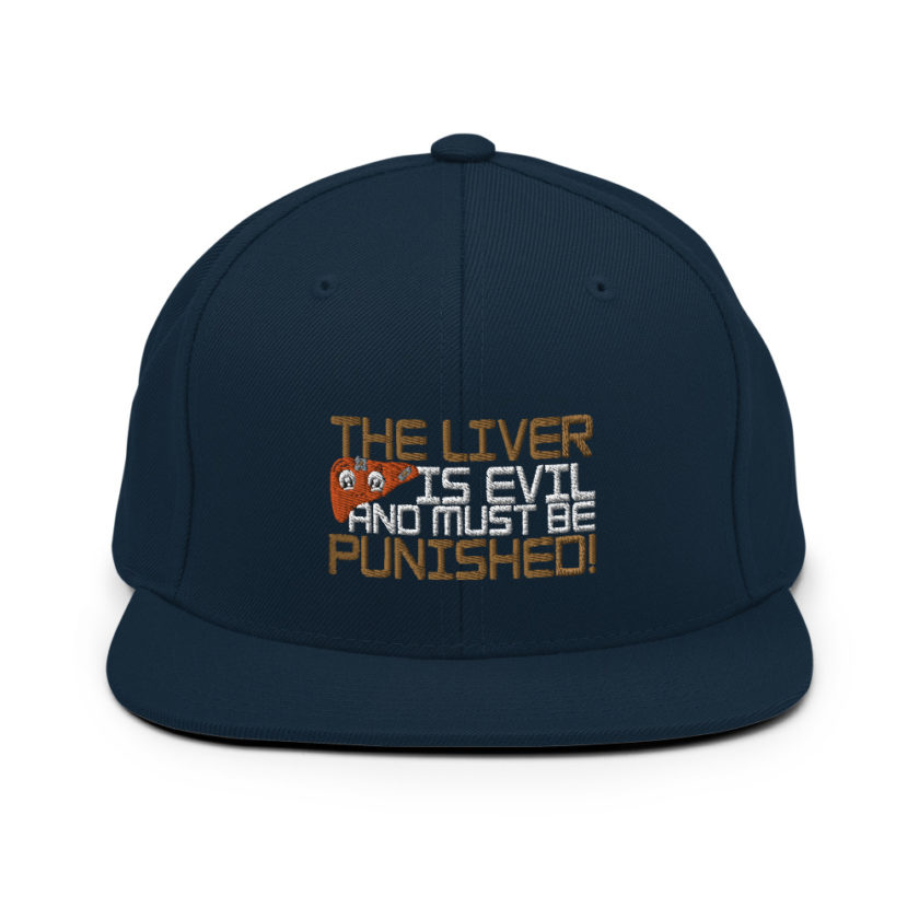 The liver is evil and must be punished! Snapback Hat - Image 2