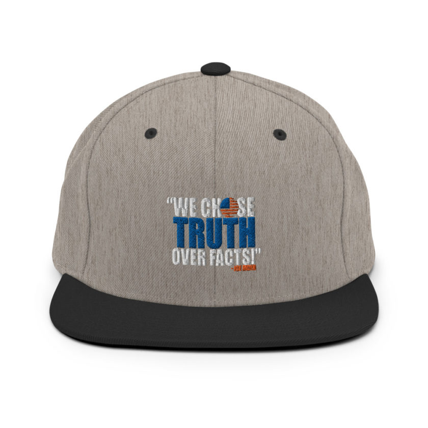 We chose truth over facts!  Snapback Hat - Image 16