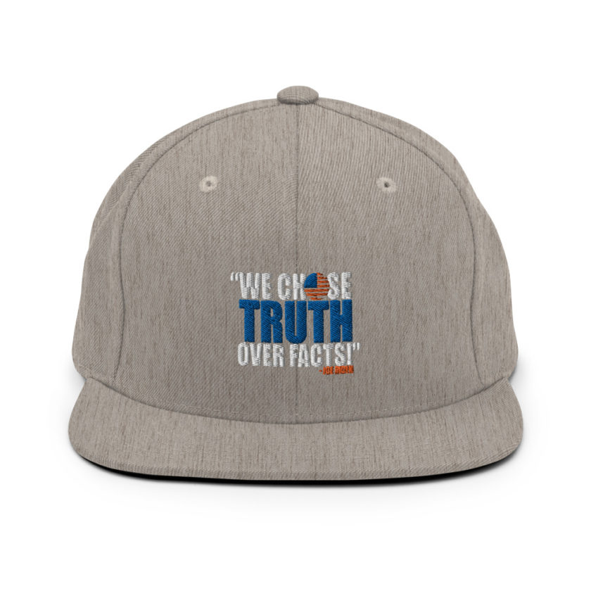 We chose truth over facts!  Snapback Hat - Image 19
