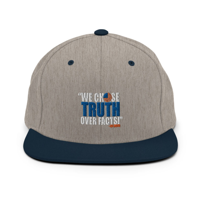 We chose truth over facts!  Snapback Hat - Image 17