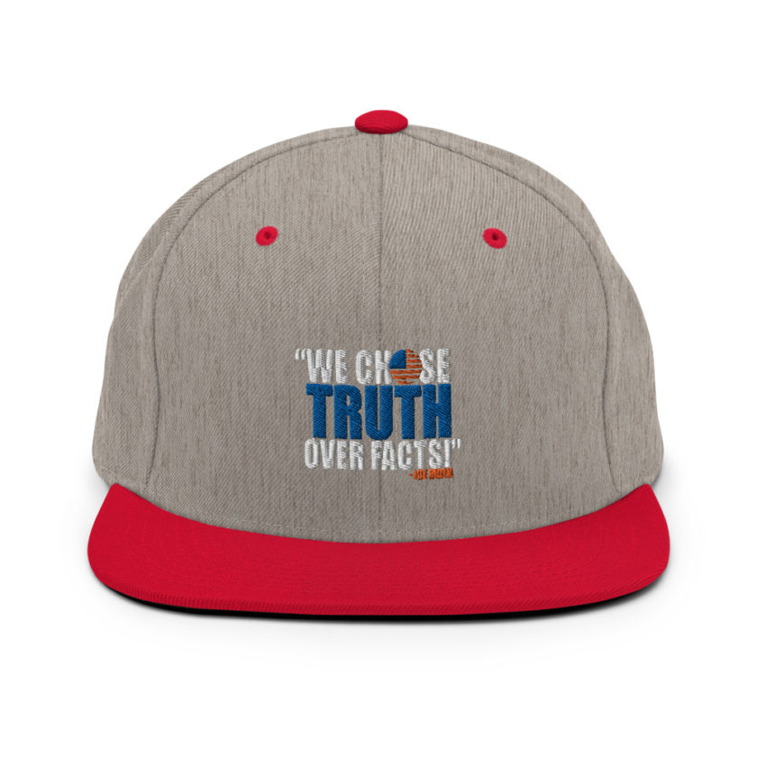 We chose truth over facts!  Snapback Hat - Image 18