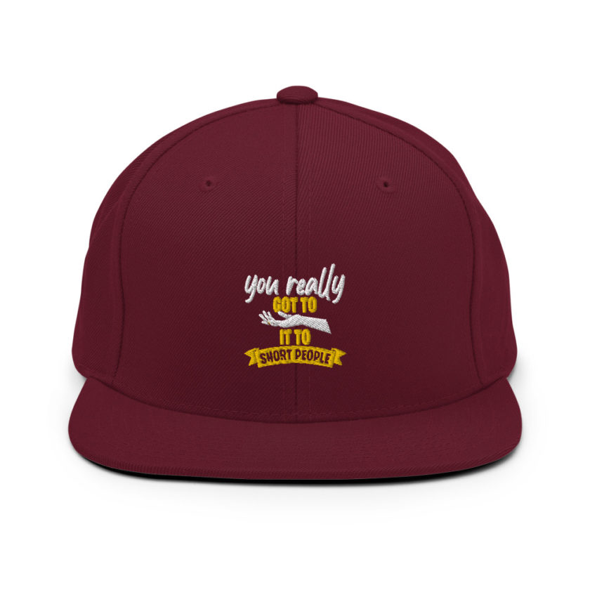 You really got to hand it to short people... Snapback Hat