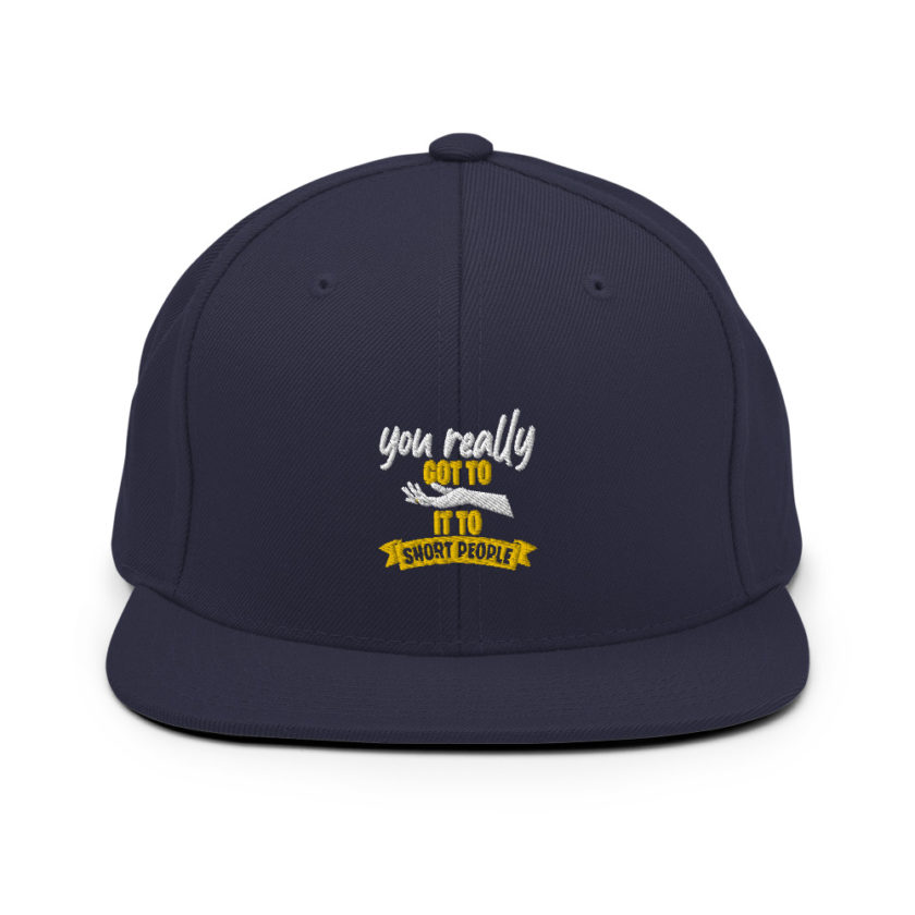 You really got to hand it to short people... Snapback Hat - Image 9