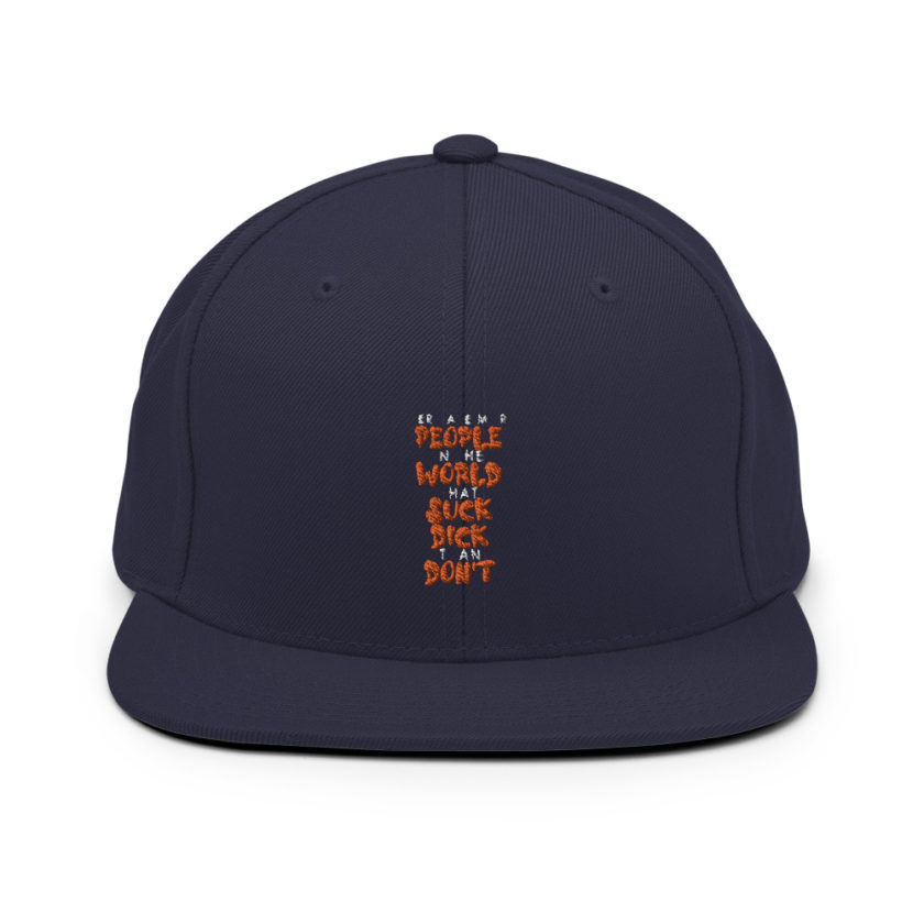 There are more people in the world that suck dick than don't. Snapback Hat - Image 10