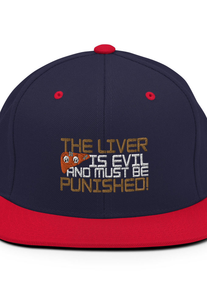 The liver is evil and must be punished! Snapback Hat