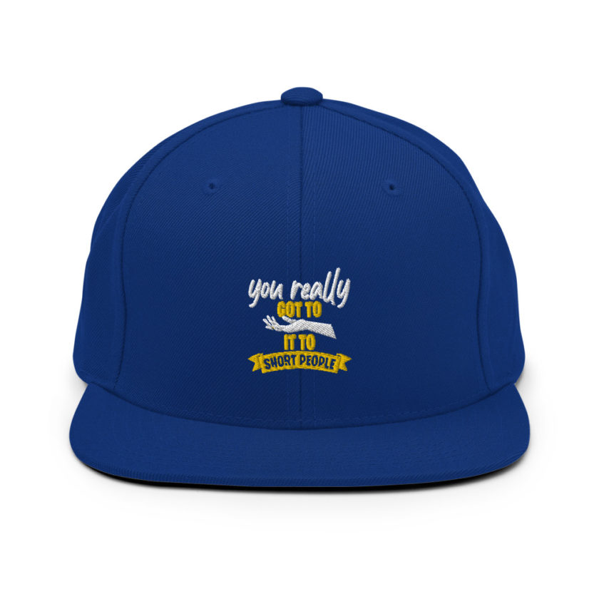 You really got to hand it to short people... Snapback Hat - Image 8