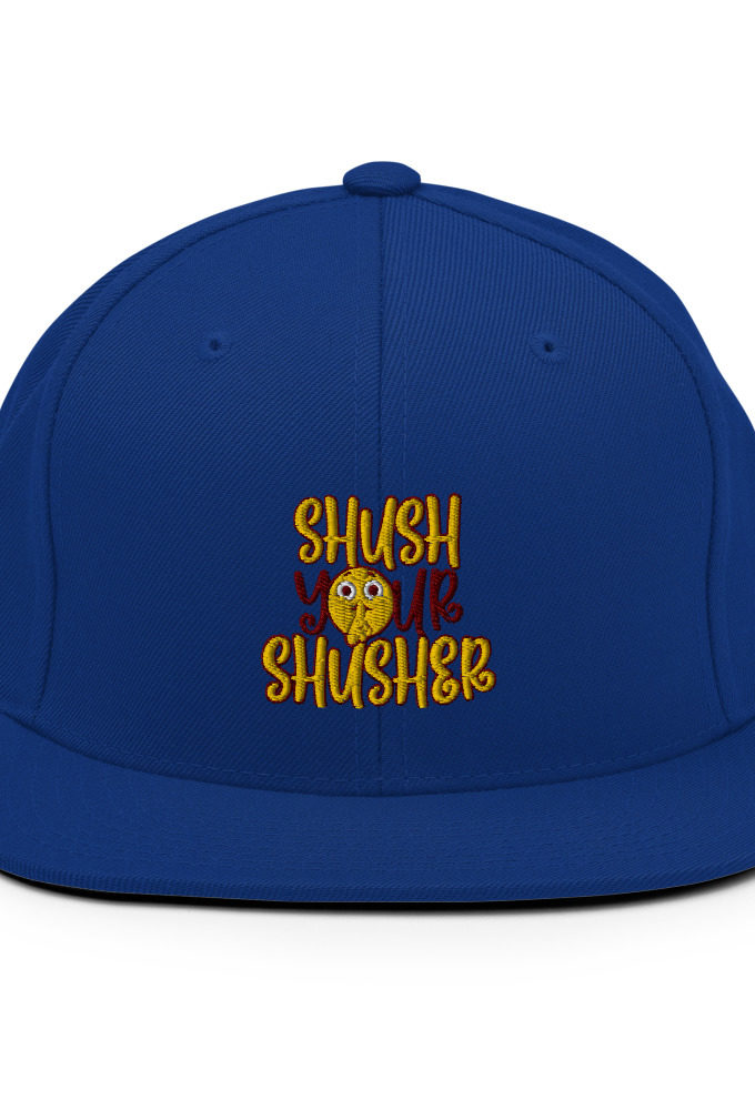 Shush your Shusher!  Snapback Hat
