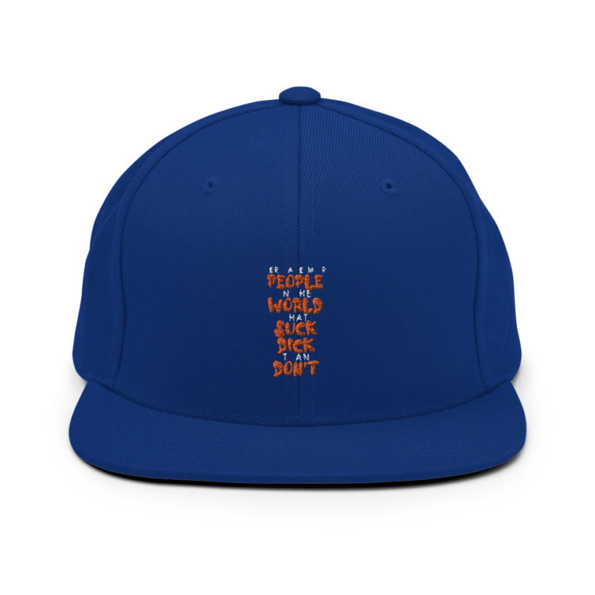 There are more people in the world that suck dick than don't. Snapback Hat - Image 9