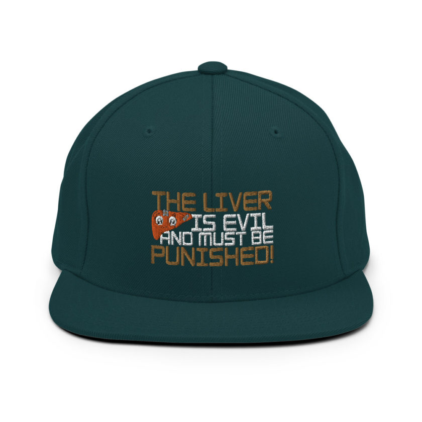 The liver is evil and must be punished! Snapback Hat - Image 11