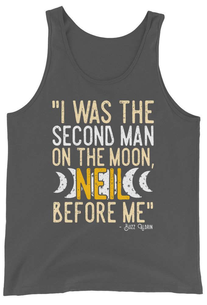 I was the second man on the moon, Neil before me. Buzz aldrin Unisex Tank Top