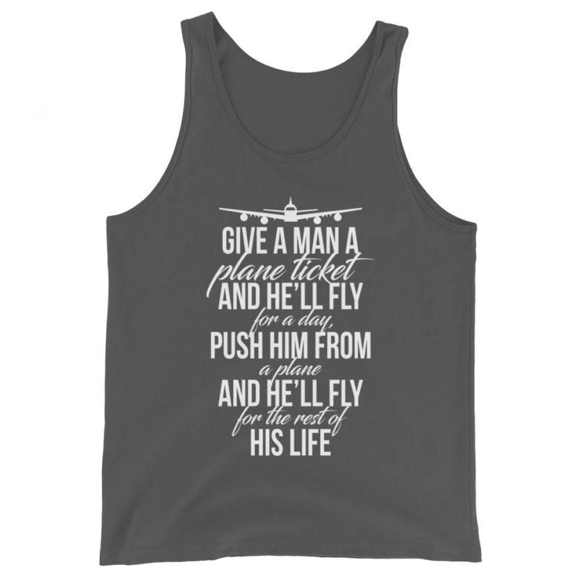 Give a man a plane ticket and he'll fly for a day. Push him from a plane and he'll fly for the rest of his life Unisex Tank Top - Image 6