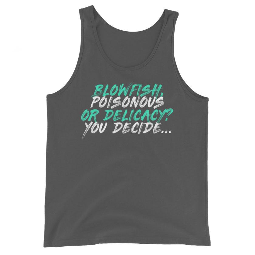 Blowfish, poisonous or delicacy...you decide. Unisex Tank Top - Image 6