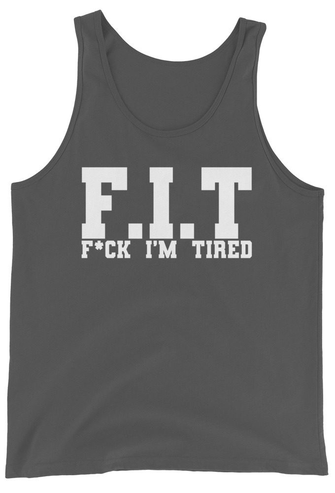 Fit - Fuck I'm Tired Unisex Tank Top