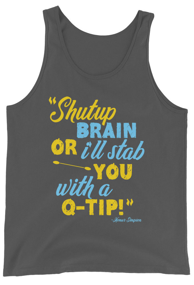 Shut up brain or I'll stab you with a Q-tip - Homer Simpson Unisex Tank Top