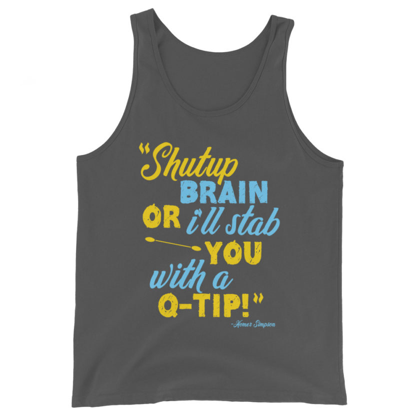 Shut up brain or I'll stab you with a Q-tip - Homer Simpson Unisex Tank Top