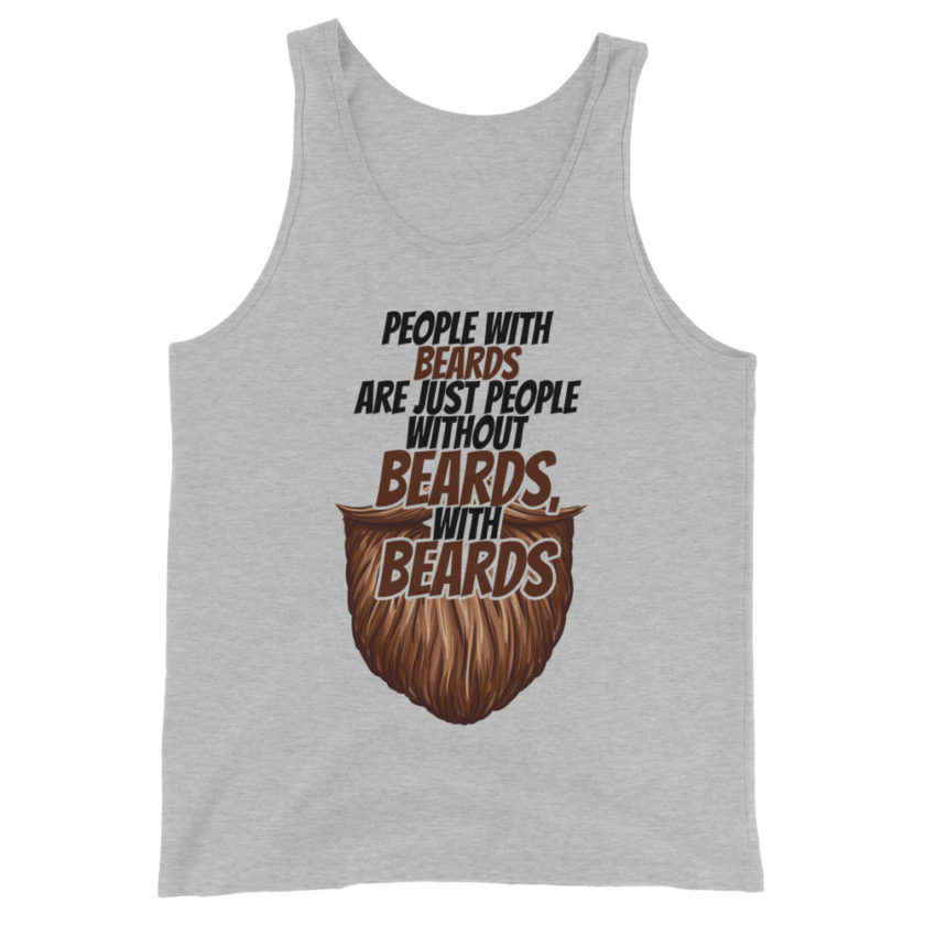 People with beards are just people without beards, with beards Unisex Tank Top - Image 2