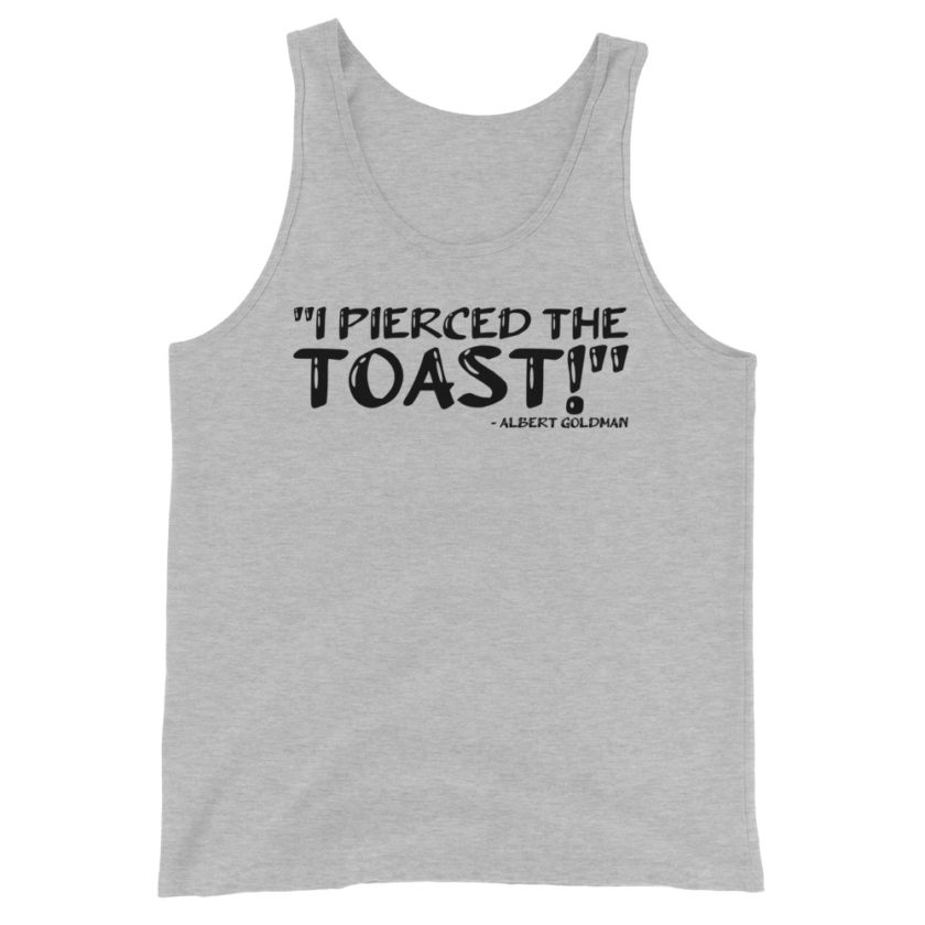 I pierced the toast! Albert Goldman Unisex Tank Top - Image 3