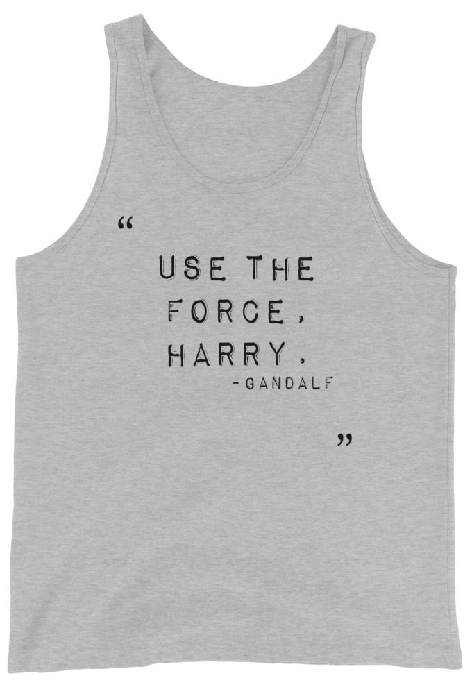 "Use the force, Harry." Gandalf  Unisex Tank Top