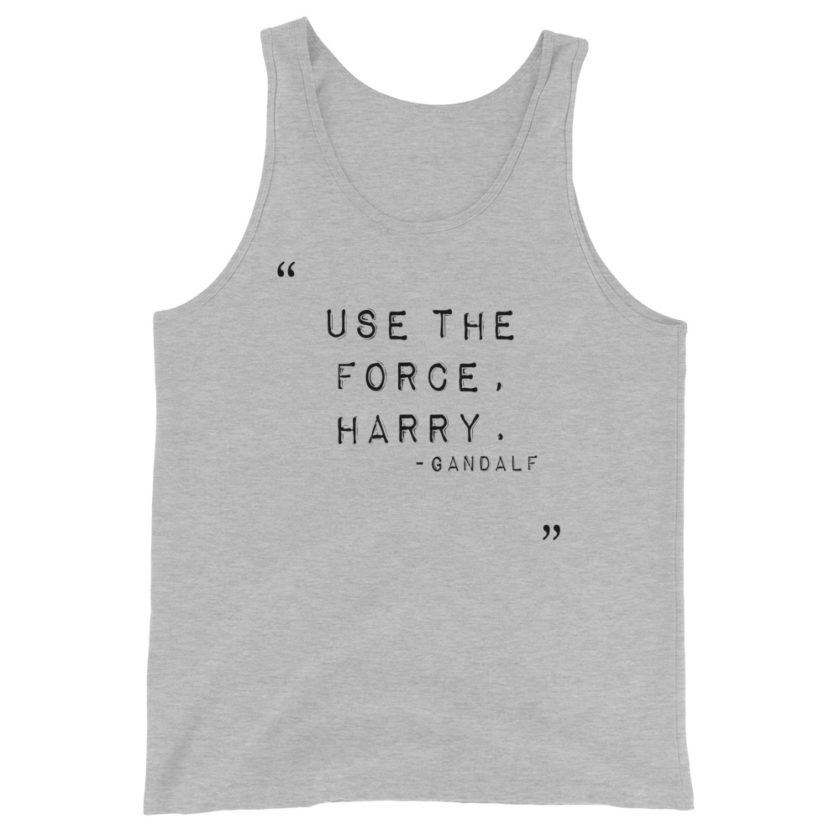 "Use the force, Harry." Gandalf  Unisex Tank Top