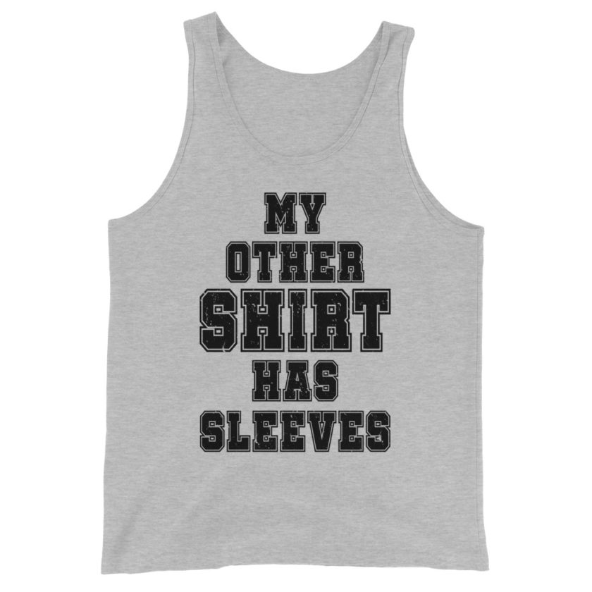 My other shirt has sleeves  Unisex Tank Top - Image 5