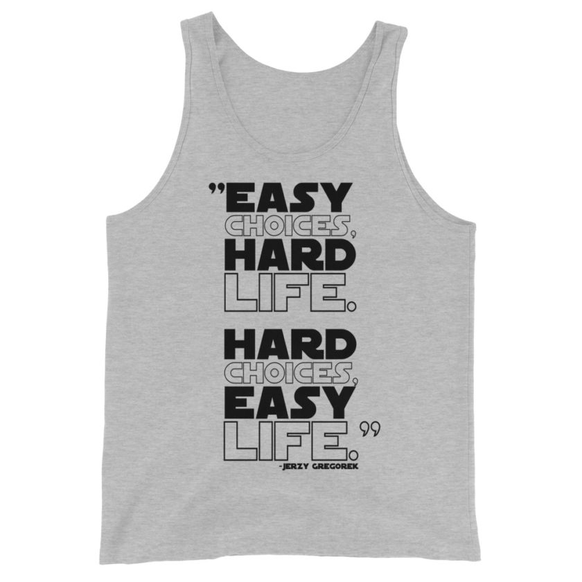 Easy choices, hard life. Hard choices, Easy life. Jerzy Gregorek  Unisex Tank Top - Image 4