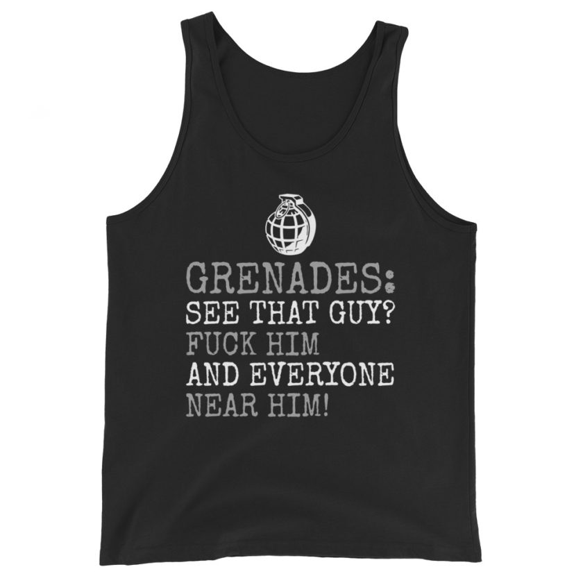 Grenades: See that guy? Fuck him and everyone near him! Unisex Tank Top - Image 2