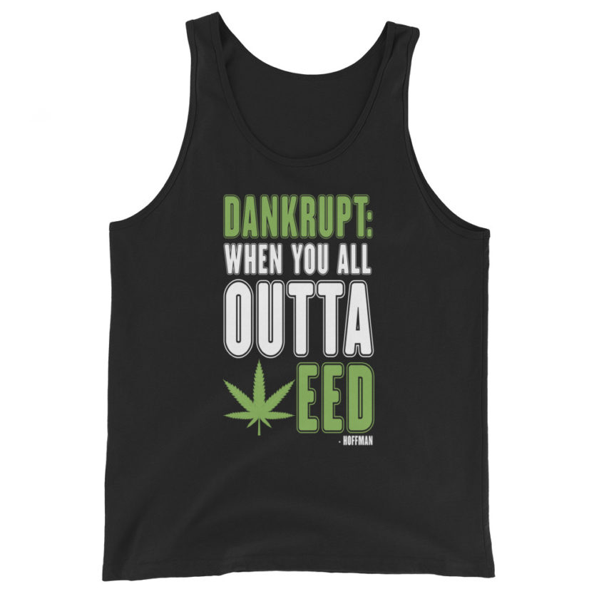 Dankrupt: When you all outa weed Hoffman  Unisex Tank Top - Image 2