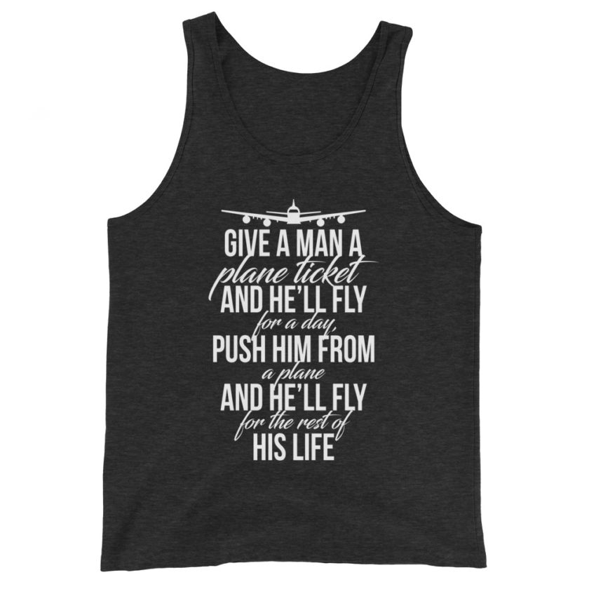 Give a man a plane ticket and he'll fly for a day. Push him from a plane and he'll fly for the rest of his life Unisex Tank Top - Image 5