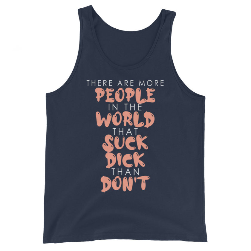 There are more people in the world that suck dick than don't. Unisex Tank Top - Image 3