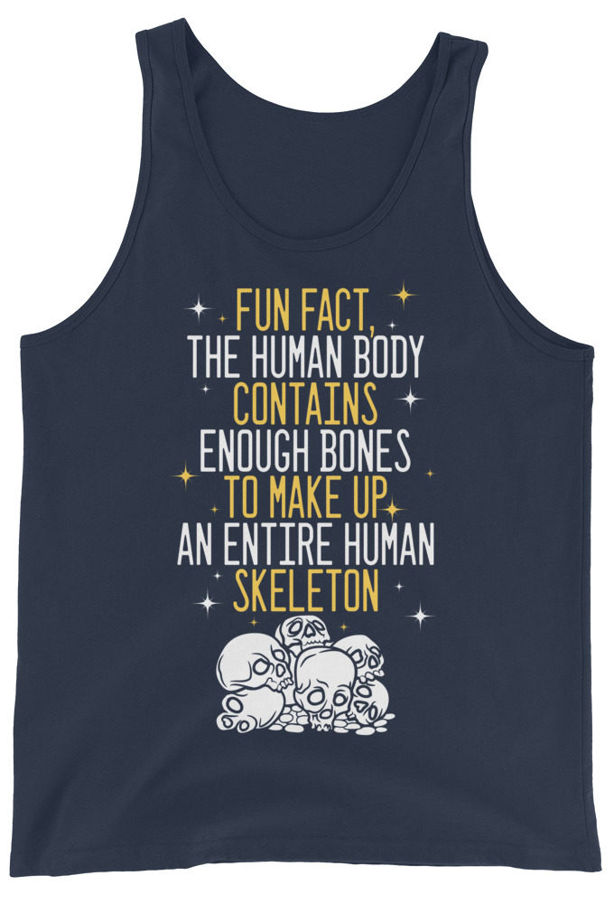 Fun fact, the human body contains enough bones to make up an entire human Skeleton.  Unisex Tank Top