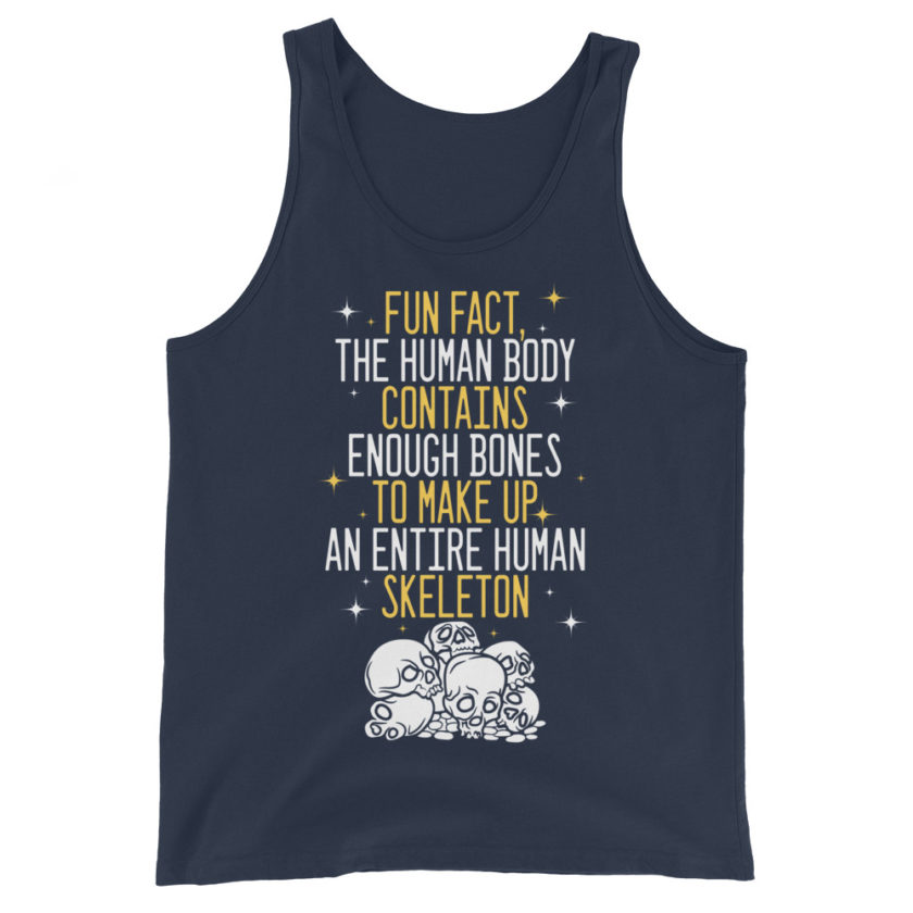 Fun fact, the human body contains enough bones to make up an entire human Skeleton.  Unisex Tank Top