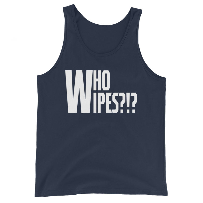 Who wipes?!?  Unisex Tank Top