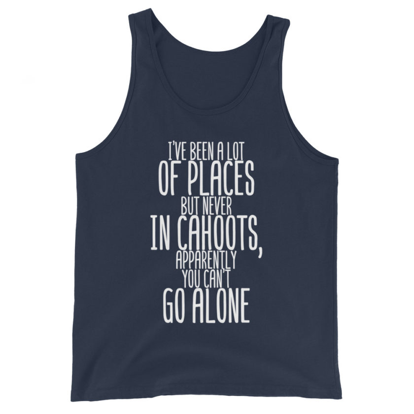 I've been a lot of places but never IN Cahoots, apparently you cant go alone. Unisex Tank Top - Image 3