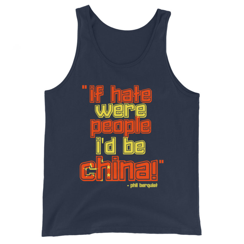 If hate were people, I'd be CHINA! Phil Berquist Unisex Tank Top - Image 2